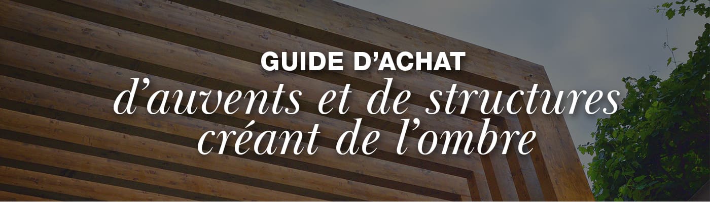 Guide d’achat d’auvents et de structures créant de l’ombre