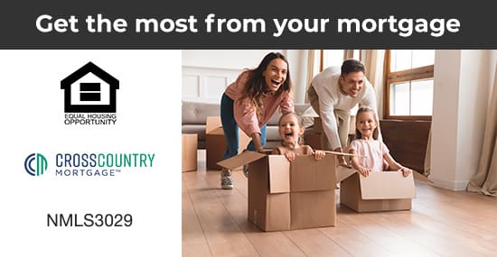 Get the most from your mortgage. Cross Country Mortgage. Equal Housing Opportunity. NMLS3029.