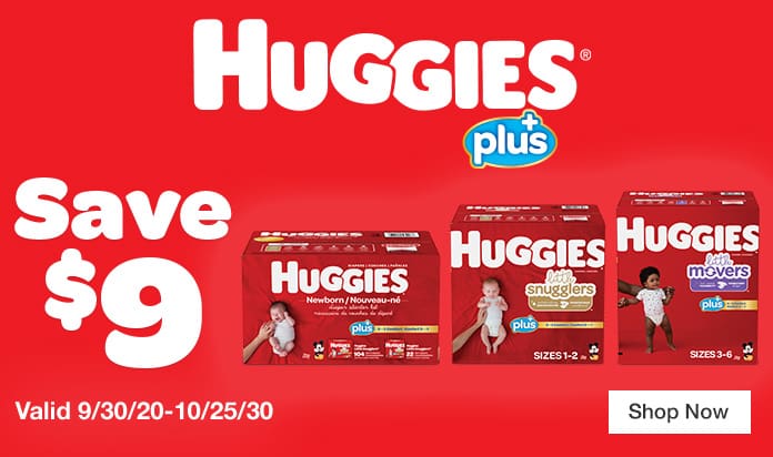 Huggies Plus. Save $9. Valid 9/30/20 - 10/25/20. Shop Now.