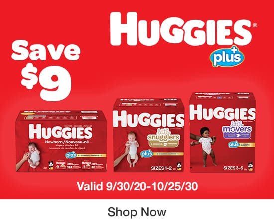 Huggies Plus. Save $9. Valid 9/30/20 - 10/25/20. Shop Now.
