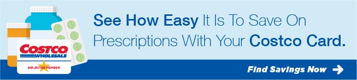 See how easy it is to save on prescriptions with your Costco card. find savings now.