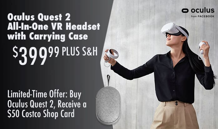 Oculus Quest 2 All-In-One VR Headset - $399.99 Plus S&H. Limited-Time Offer: Buy Oculus Quest 2, Receive a $50 Costco Shop Card