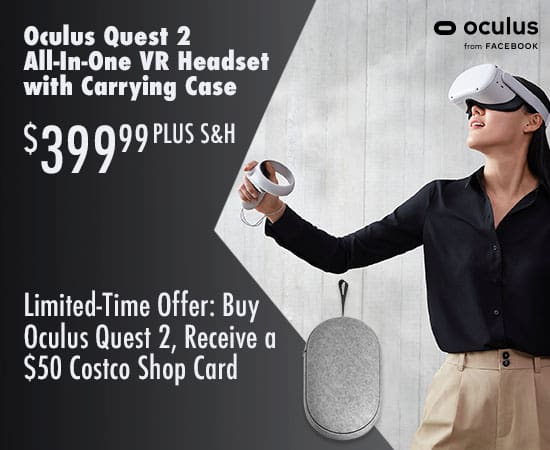 Oculus Quest 2 All-In-One VR Headset - $399.99 Plus S&H. Limited-Time Offer: Buy Oculus Quest 2, Receive a $50 Costco Shop Card