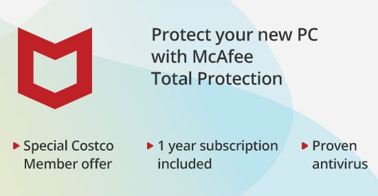 Protect your new PC with McAfee Total Protection. Special Costco member offer. 1-year subscription included. Proven antivirus.