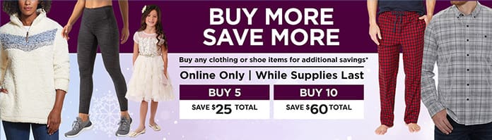Buy More Save More on Clothing. Valid 11/3/20 - 11/19/20