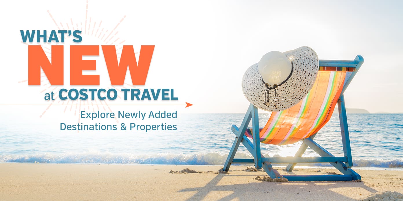What's New at Costco Travel. Explore Newly Added Destinations & Properties
