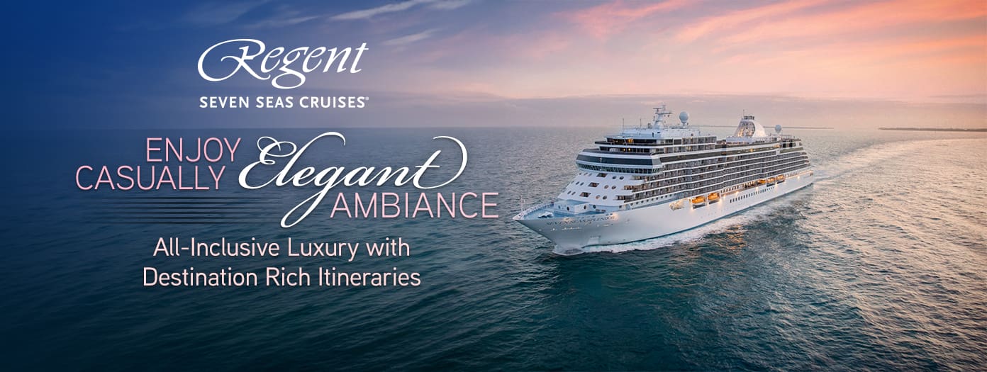 Regent Seven Seas Cruises. Enjoy Casually Elgant Ambiance. All-Inclusive Luxury with Destination Rich Itineraries