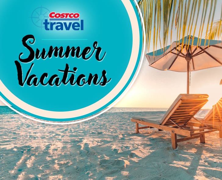 Costco Travel. Summer Vacations. There’s Still Time To Book