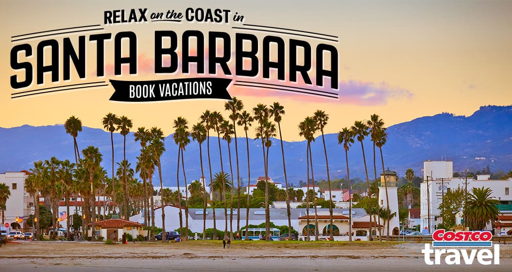 Relax on the Coast in Santa Barbara. Book Vacations. Costco Travel