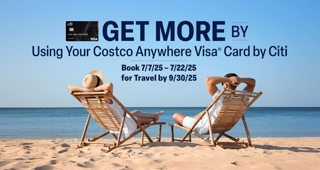 Get More by using your Costco Anywhere Visa Card by Citi. Book 7/7/25 – 7/22/25 for Travel by 9/30/25.