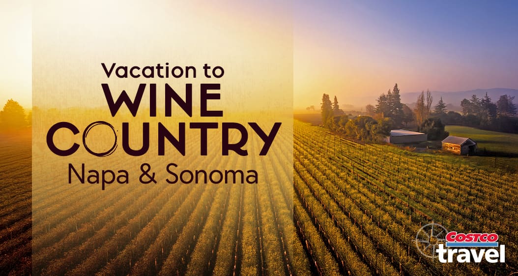 Vacation to Wine Country. Napa and Sonoma. Costco Travel