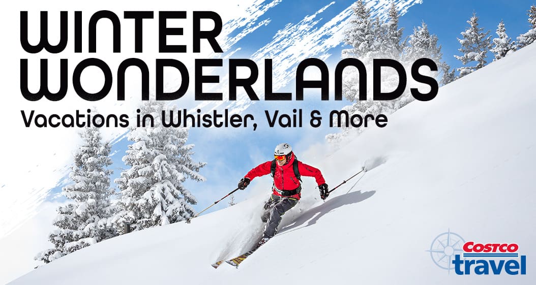 Winter wonderlands. Vacations in whistler, vail and more. Costco Travel.