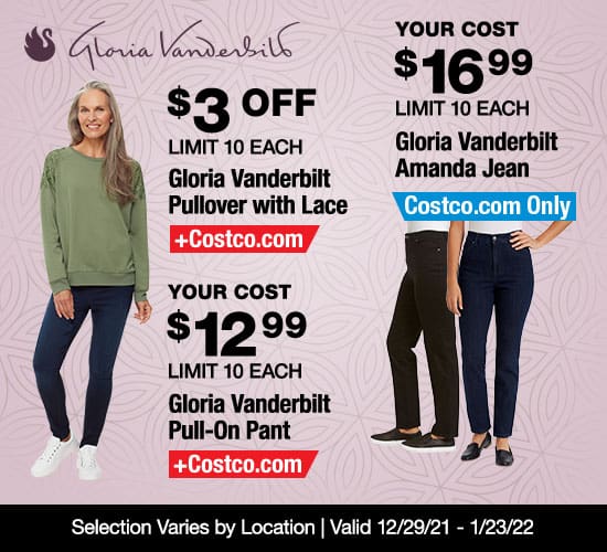 Gloria Vanderbilt. $3 OFF Gloria Vanderbilt Pullover with Lace. Gloria Vanderbilt Pull-On Pant your cost $12.99 or Gloria Vanderbilt Amanda Jean your cost $16.99, online-only. Limit 10 Each. Selection Varies by Location. Valid 12/29/21 - 1/23/22.