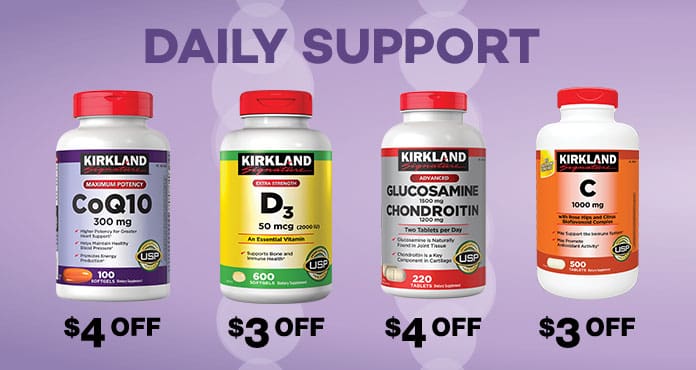 Daily Support. $3 OFF Kirkland Signature Vitmain D3 or Vitamin C. $4 OFF Kirkland Signature Glucosamine Chondroitin or CoQ10.