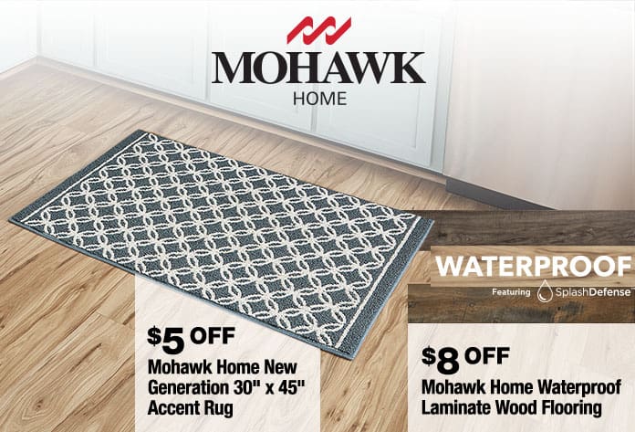 Mohawk home. $8 OFF Mohawk home waterproof laminate wood flooring. $5 OFF mohawk home new generation 30-inch x 45-inch accent rug.