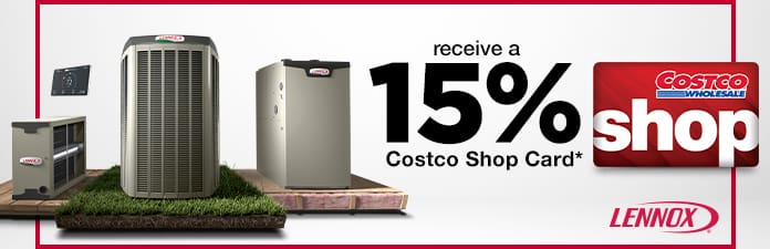 Lennox Heating and Air Conditioning. Receive a 15% Costco Shop Card*