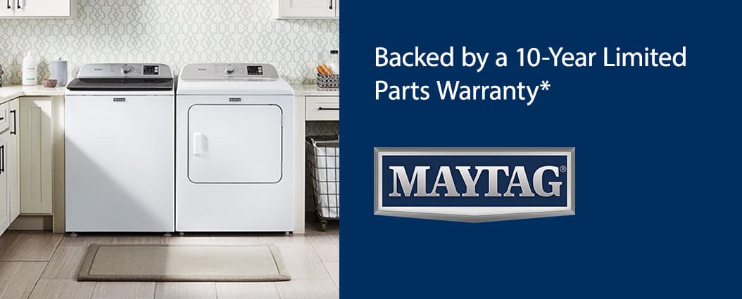 Maytag appliances. Backed by a 10 year limited parts warranty