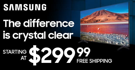 Samsung. The difference is crystal clear. Starting at $299.99 Free Shipping