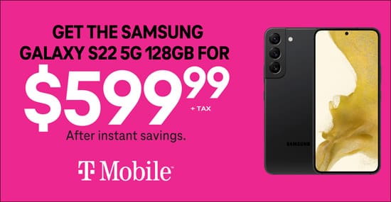 Get the Samsung Galaxy S22 5G 128GB for $599.99 plus tax after instant savings. T-Mobile