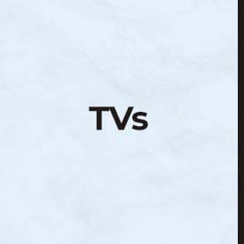 TVs