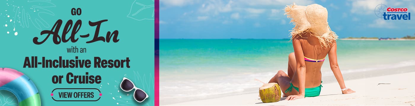 Costco Travel Go All-In with an All-Inclusive Resort or Cruise. View Offers