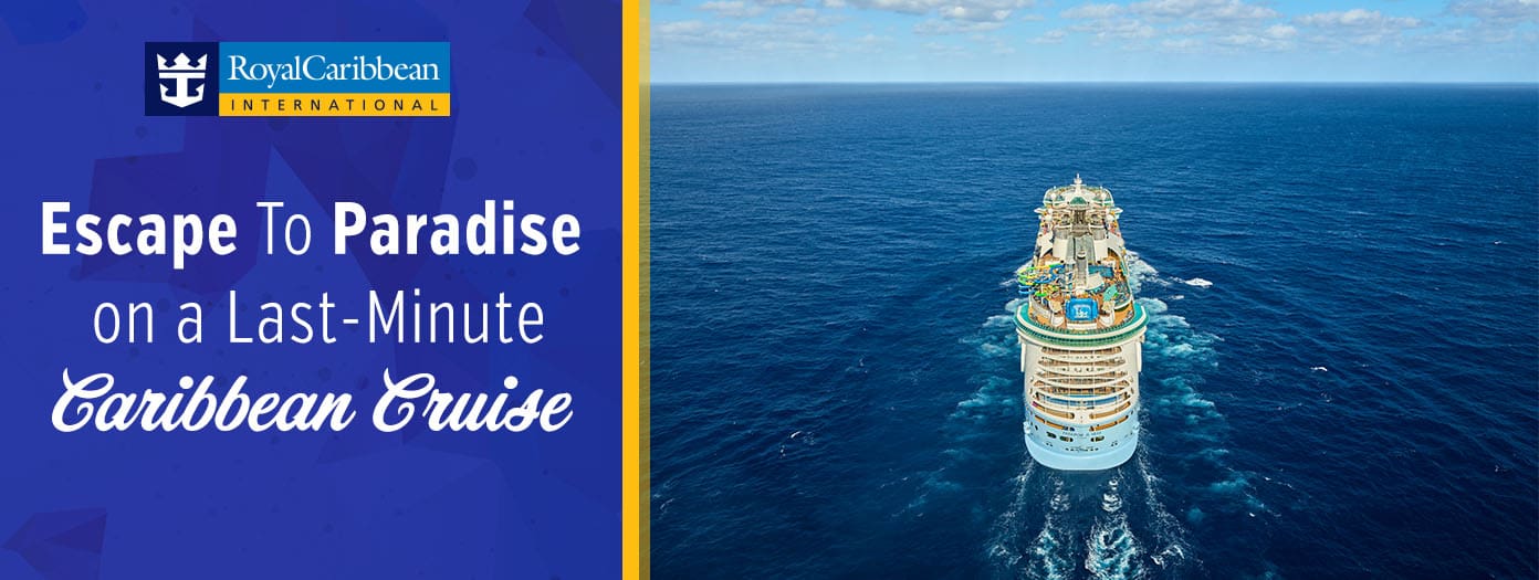  Royal Caribbean International. Escape To Paradise on a Last-Minute Caribbean Cruise 