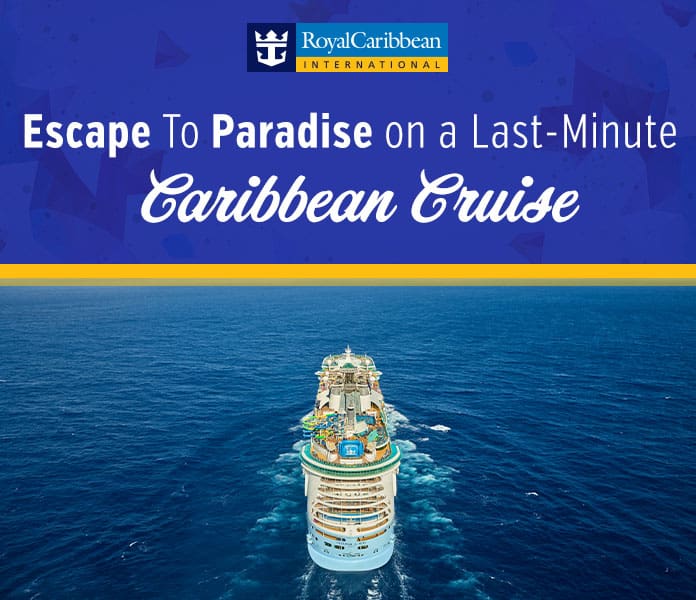  Royal Caribbean International. Escape To Paradise on a Last-Minute Caribbean Cruise 