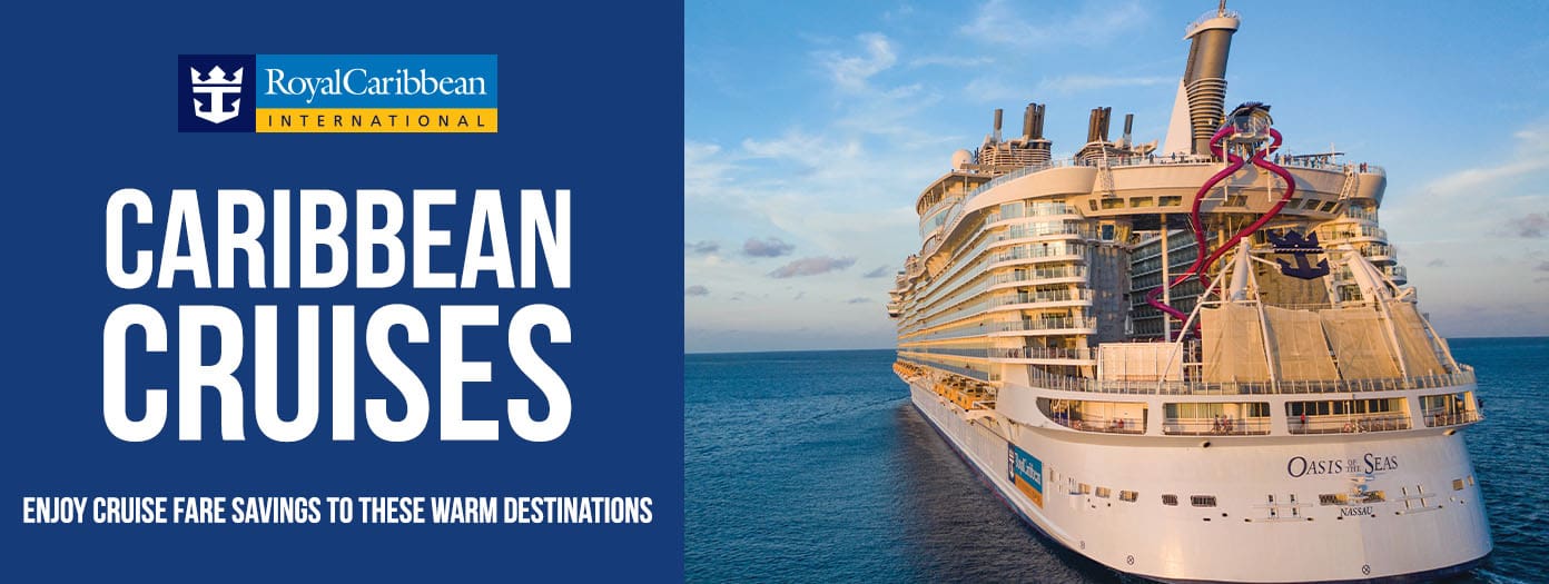 Royal Caribbean International. Caribbean Cruises. Enjoy Cruise Fare Savings to These Warm Destinations 