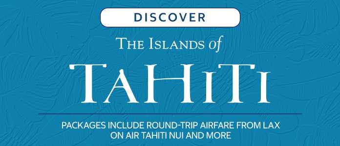 Discover the Islands of Tahiti, Packages Include Round-Trip Airfare from LAX on Air Tahiti Nui and More