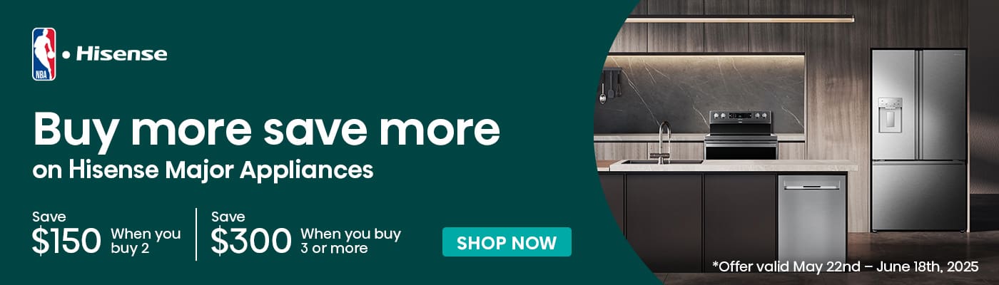 Hisense
Buy More Save More on Hisense Major Appliances
Save $150 when you buy 2
Save $300 when you buy 3 or more
Shop Now
Offer Valid May 22nd to June 18th, 2025
While quantities last