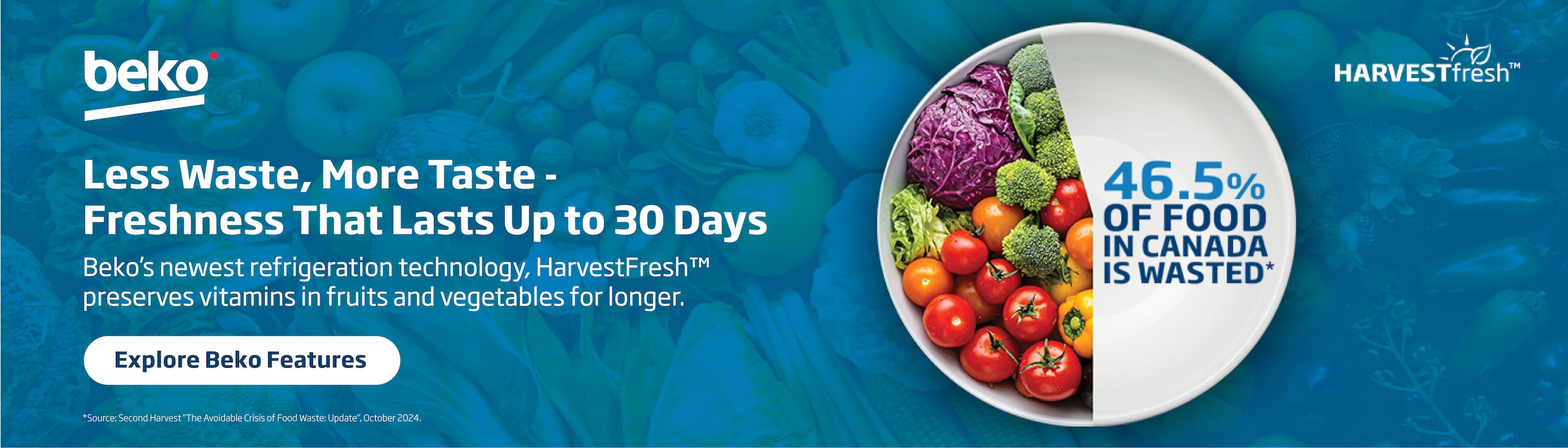 Beko
Harvestfresh
Less Waste, More Taste - 
Freshness That Lasts Up to 30 Days
Beko's newest refrigeration technology, HarvestFresh preserves vitamins in fruits and vegetablees for longer.
Explore Beko Features