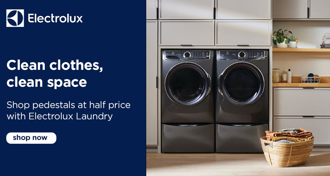 Electrolux
Clean Clothes, clean spaces
Shop pedestals at half price with Electrolux Laundry
Shop Now
While quantities last