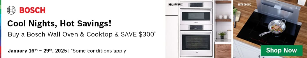 Cool Nights, Hot Savings 
Buy a Bosch Wall Oven & Cooktop Save $300