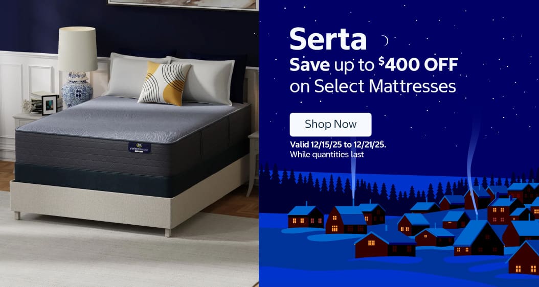 Serta

Save up to $400 OFF on Select Mattresses

Valid 12/15/25 to 12/21/25

Shop Now

While quantities last