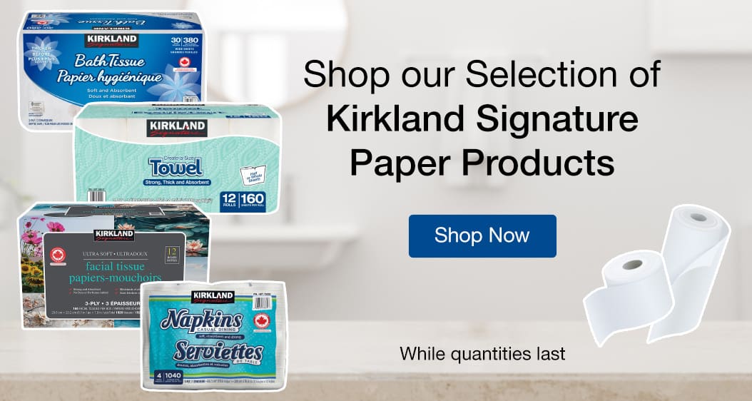Shop our Selection of Kirkland Signature Paper Products
Shop Now
While quantities last