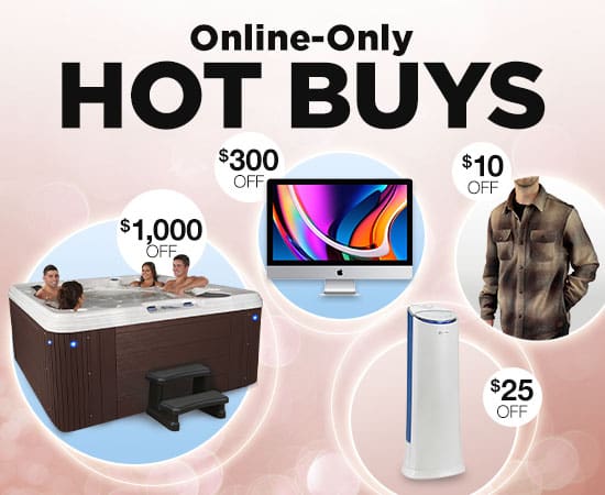 ONLINE-ONLY HOT BUYS!