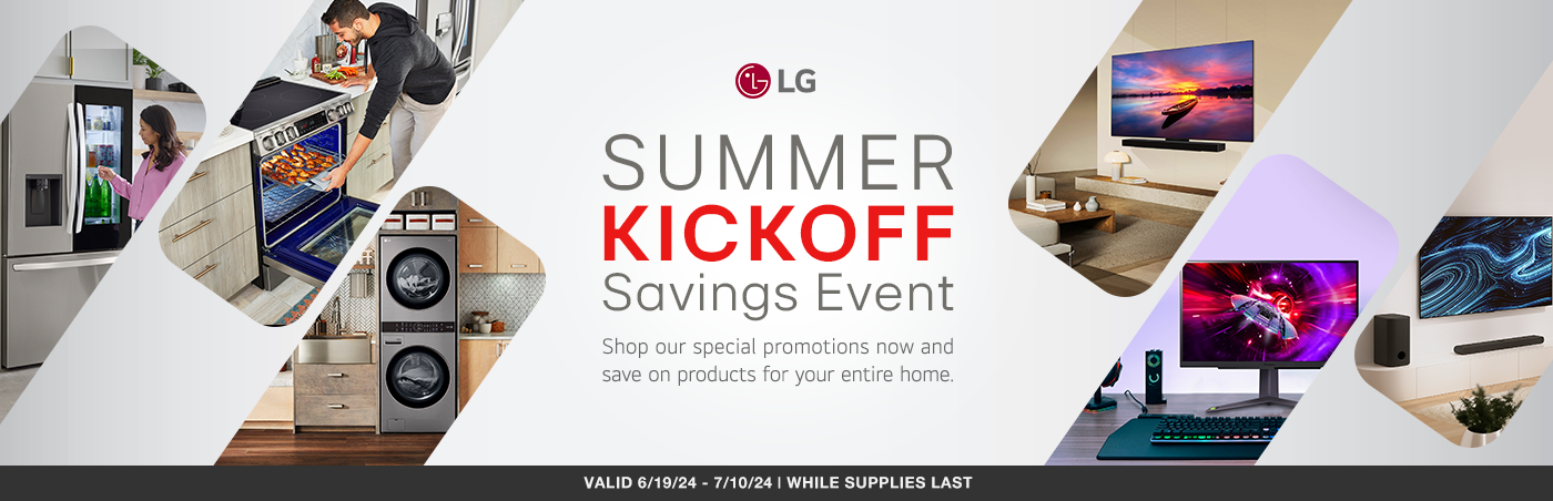 LG Summer kickoff savings event. Shop our special promotions now and save on products for your entire home.