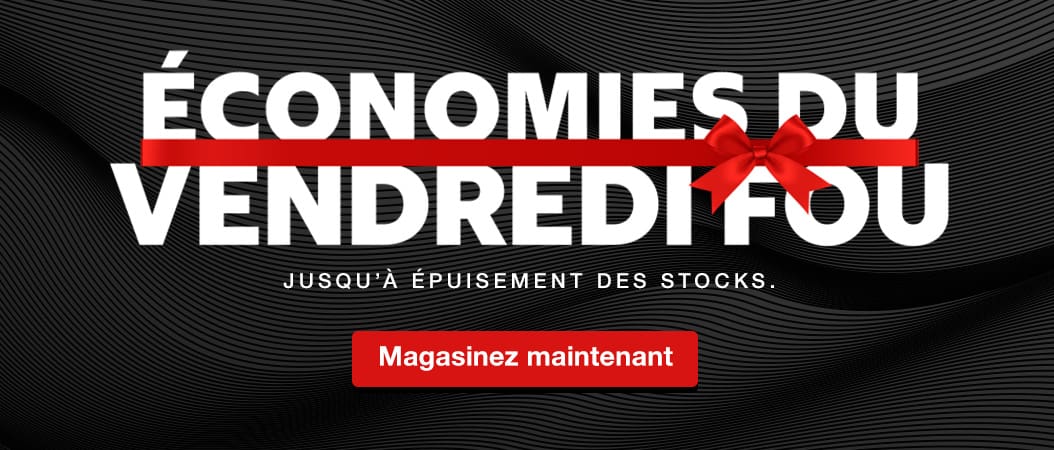 Économies du vendredi fou. Magazinez maintenant. Jusqu'À Épuisement des stocks.