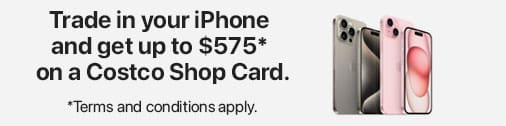 Trade in your iPhone and get up to $575 on a Costco Shop Card. Terms and conditions apply.