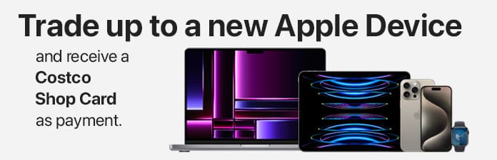 Trade up to a new apple device and receive a Costco Shop Card as payment