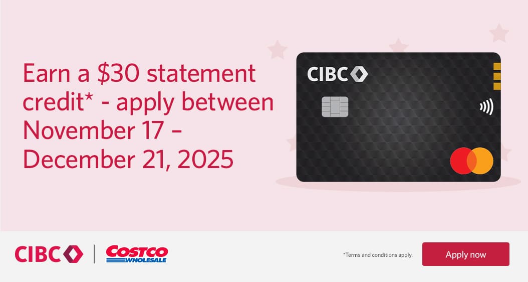 Earn a $30 statement credit - apply between November 17-December 21, 2025. Apply now. Limits, terms and conditions apply.