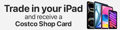 Trade in your iPad and receive a Costco Shop Card