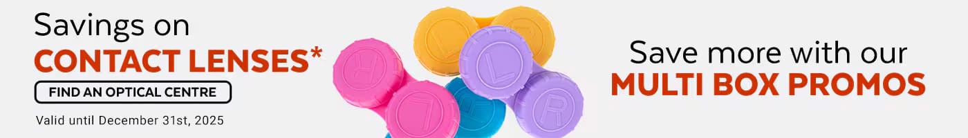 Saving on contact lenses. Save more with our multi box promos. Find an optical centre. Valid untild  December 31st, 2025
