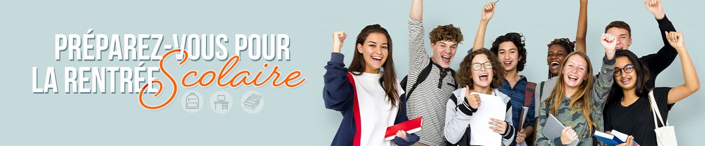 Préparez-vous pour la rentrée scolaire.