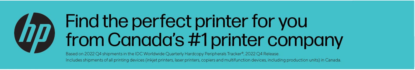 HP Find the perfect printer for you from Canada's #1 printer company
          Based on 2022 Q4 shipments in the IDC Worldwide Quarterly Hardcopy Peripherals Tracker, 2022 Q4 Release.
          Includes shipments of all printing devices (inkjet printers, laser printers, copiers and multifunction devices, including production units) in Canada.