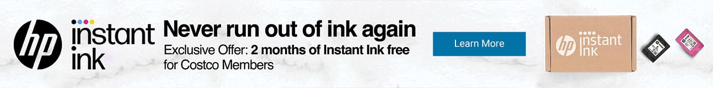 HP Instant Ink. Never run out of ink again.
              Exclusive Offer: 2 months of Instant Ink free for Costco members. Click to learn more