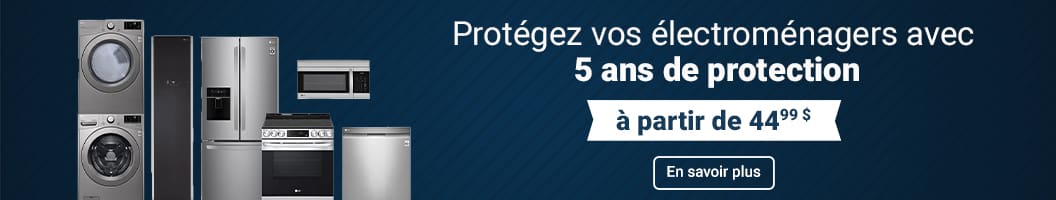 Protégez vos électroménagers avec
5 ans de protection
à partir de 44 99$
En savoir plus