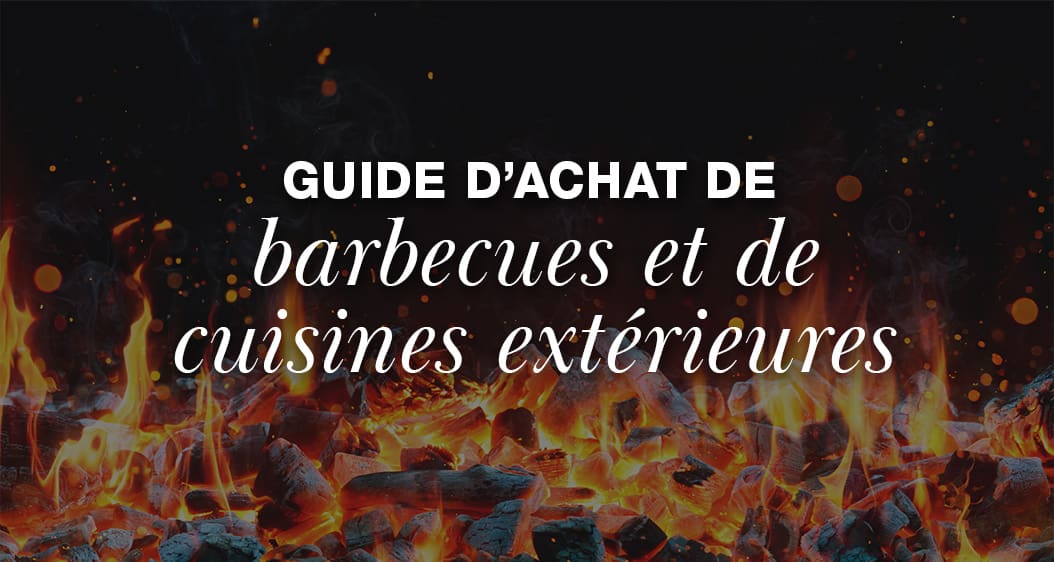 Guide d’achat de barbecues et de cuisines extérieures