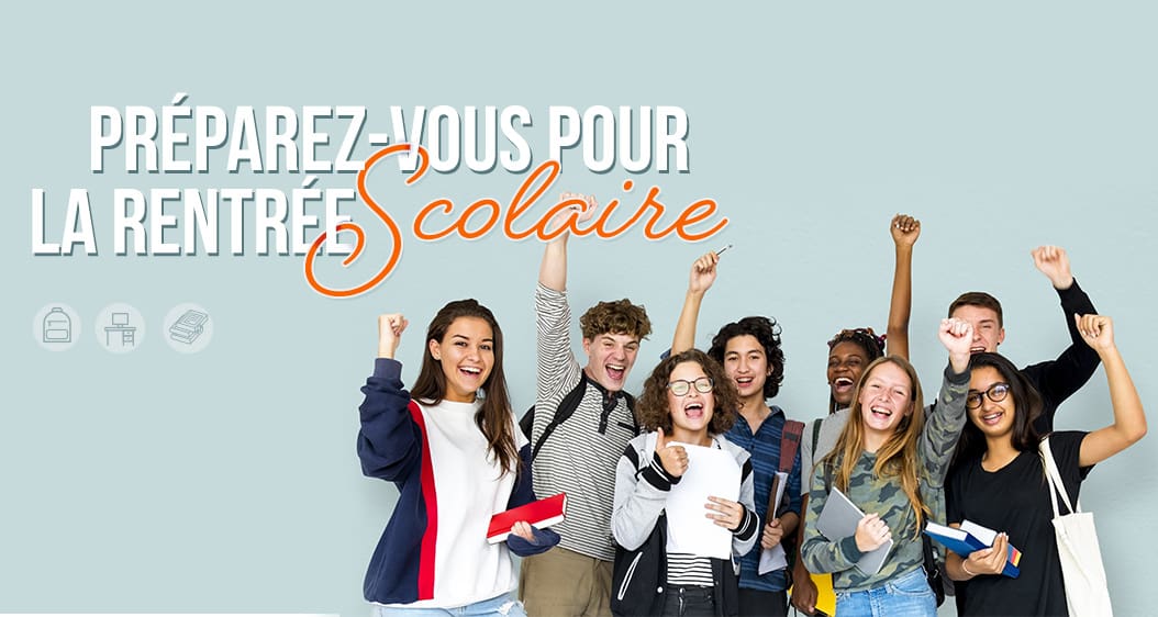 Préparez-vous pour la rentrée scolaire.