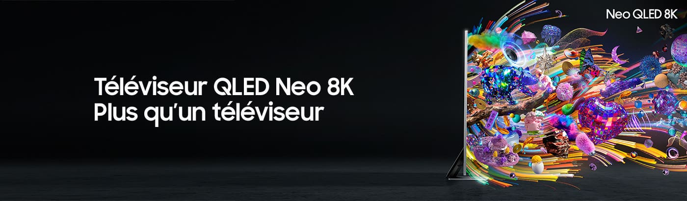Téléviseur QLED Neo 8K. Plus qu'un téléviseur